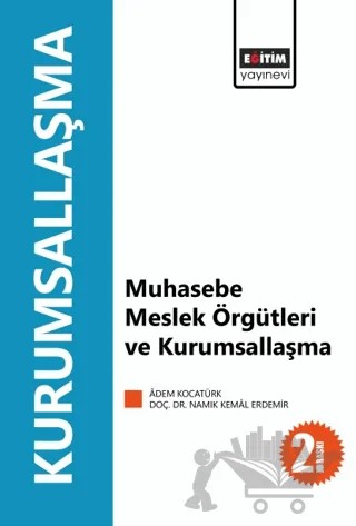 Muhasebe Meslek Örgütleri ve Kurumsallaşma – N. Kemal Erdemir, Adem Kocatürk – Eğitim Yayınevi - Bilimsel Eserler kitap kapağı