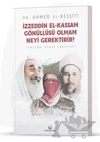 İzzeddin El - Kassam Gönüllüsü Olmam Neyi Gerektirir? – Ahmed El - Beşşiti – Küresel Kitap kitap kapağı