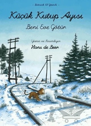 Küçük Kutup Ayısı - Beni Eve Götür (El Yazılı) – Hans De Beer – Beyaz Balina Yayınları kitap kapağı