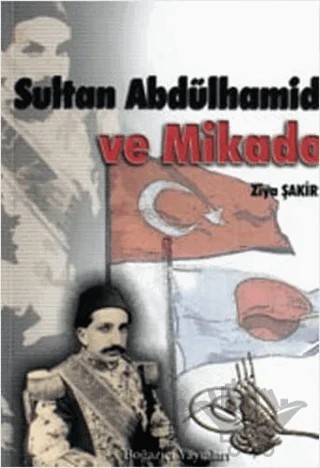 Sultan Abdülhamid ve Mikado – Ziya Şakir – Boğaziçi Yayınları kitap kapağı