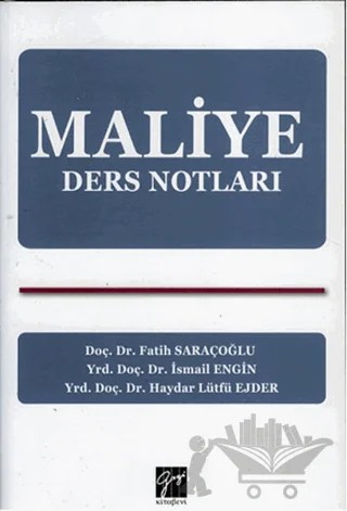 Maliye Ders Notları – Fatih Saraçoğlu, Haydar Lütfü Ejder, İsmail Engin – Gazi Kitabevi kitap kapağı