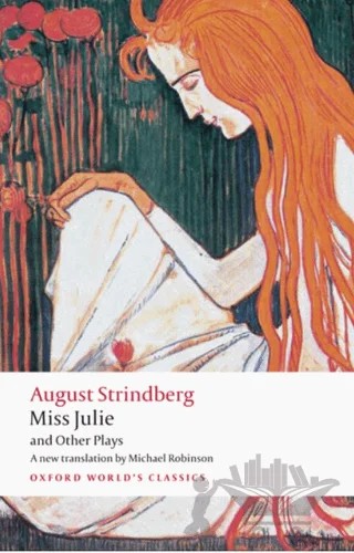 Miss Julie and Other Plays – Johan August Strindberg – Oxford University Press - Classics kitap kapağı