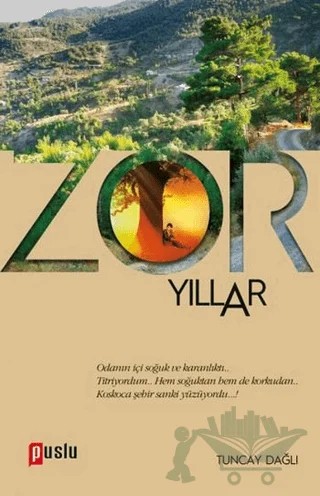 Zor Yıllar – Tuncay Dağlı – Puslu Yayıncılık kitap kapağı