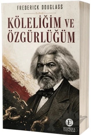 Köleliğim ve Özgürlüğüm – Frederick Douglass – Elpida Yayıncılık kitap kapağı