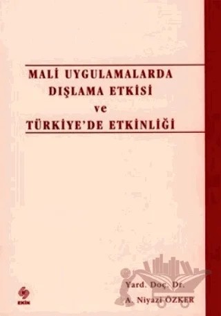 Mali Uygulamalarda Dışlama Etkisi ve Türkiye’de Etkinliği – A. Niyazi Özker – Ekin Basım Yayın kitap kapağı