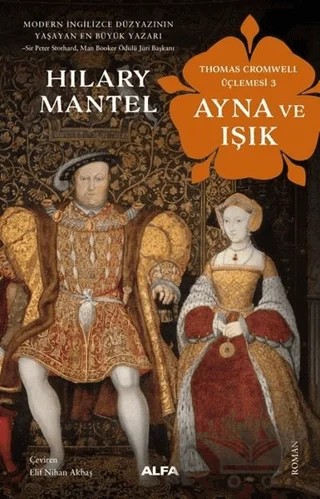 Ayna ve Işık - Thomas Cromwell Üçlemesi 3 – Hilary Mantel – Alfa Yayınları kitap kapağı