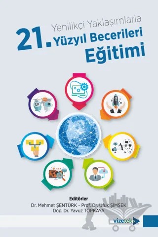 Yenilikçi Yaklaşımlarla 21.Yüzyıl Becerileri Eğitimi – Kolektif – Vizetek Yayıncılık kitap kapağı