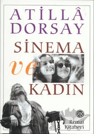 Sinema ve Kadın – Atilla Dorsay – Remzi Kitabevi kitap kapağı