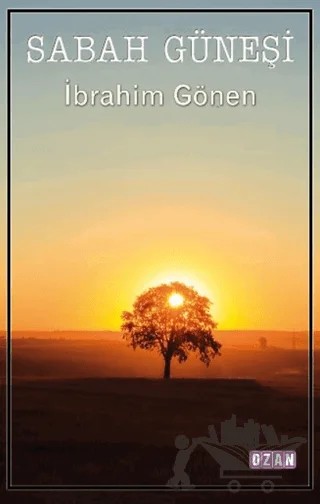 Sabah Güneşi – İbrahim Gönen – Ozan Yayıncılık kitap kapağı