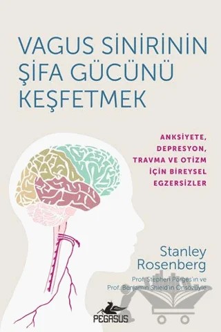 Vagus Sinirinin Şifa Gücünü Keşfetmek – Stanley Rosenberg – Pegasus Yayınları kitap kapağı