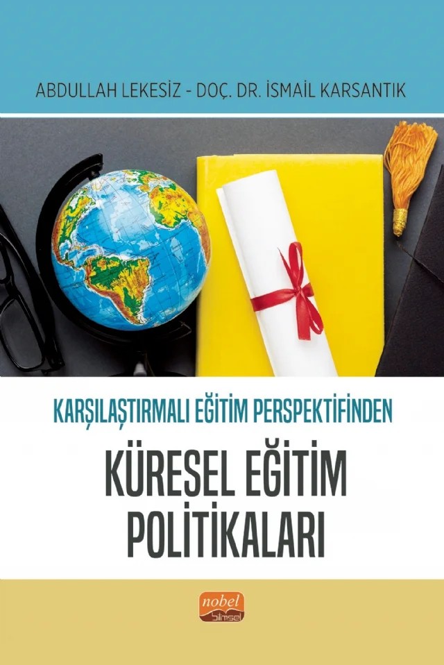 Karşılaştırmalı Eğitim Perspektifinden KÜRESEL EĞİTİM POLİTİKALARI – Abdullah Lekesiz, İsmail Karsantık – Nobel Bilimsel Eserler kitap kapağı