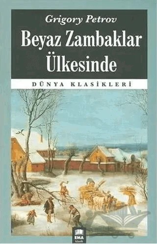 Beyaz Zambaklar Ülkesinde – Grigori Spiridonoviç Petrov – Ema Kitap kitap kapağı