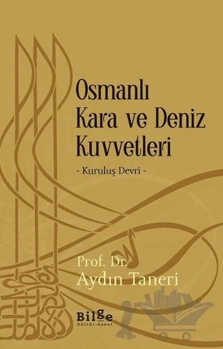Osmanlı Kara ve Deniz Kuvvetleri – Aydın Taneri – Bilge Kültür Sanat kitap kapağı