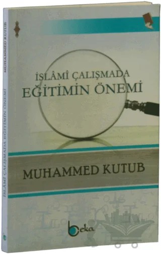 İslami Çalışmada Eğitimin Önemi – Muhammed Kutub – Beka Yayınları kitap kapağı