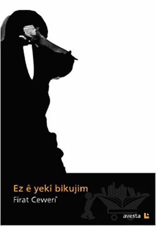 Ez E Yeki Bikujim – Fırat Ceweri – Avesta Yayınları kitap kapağı