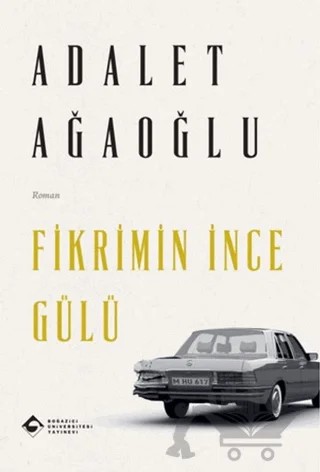 Fikrimin İnce Gülü – Adalet Ağaoğlu – Boğaziçi Üniversitesi Yayınevi kitap kapağı