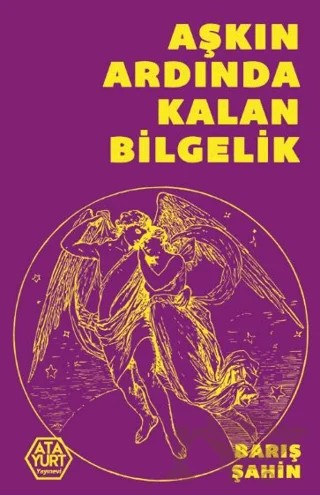 Aşkın Ardında Kalan Bilgelik – Barış Şahin – Atayurt Yayınevi kitap kapağı