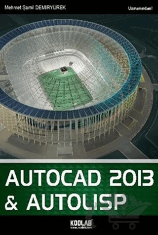 AutoCad 2013 ve Autolisp – Mehmet Şamil Demiryürek – Kodlab Yayın Dağıtım kitap kapağı