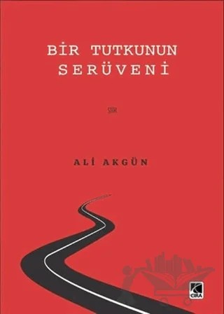 Bir Tutkunun Serüveni – Ali Akgün – Çıra Yayınları kitap kapağı