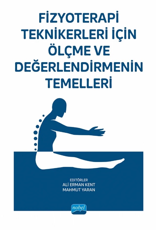 Fizyoterapi Teknikerleri için Ölçme ve Değerlendirmenin Temelleri – Ali Erman Kent, Burak Oğuzhan Karapınar, Buse Naz ÇANDIR, Büşra Kayabınar, Eren Arabacı, Ertuğrul Deniz, Eylem Küçük, Fatoş Kırteke, Gözde Kesikbaş, Hüseyin Gerdan, Mehmet Ercan Odabaşıoğlu, Mine Pekesen Kurtça, Muhammet Özalp, Mustafa Cem Türkmen, Onur Seçgin Nişancı, Rıza Korhan Sezin, Sema Sal – Nobel Akademik Yayıncılık kitap kapağı