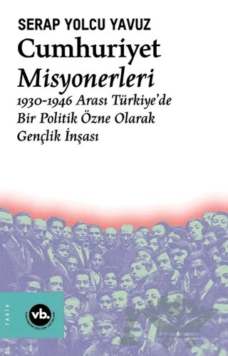 Cumhuriyet Misyonerleri – Serap Yolcu Yavuz – Vakıfbank Kültür Yayınları kitap kapağı