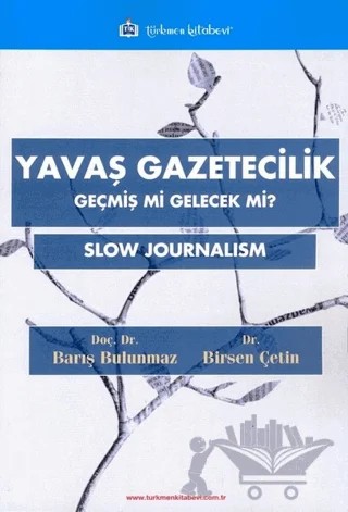 Yavaş Gazetecilik – Barış Bulunmaz, Birsen ÇETİN – Türkmen Kitabevi kitap kapağı