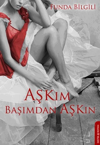 Aşkım Başımdan Aşkın – Funda Bilgili – Destek Yayınları kitap kapağı