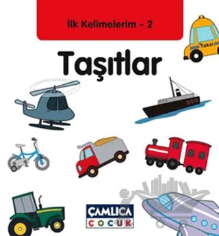 İlk Kelimelerim 2: Taşıtlar – Bilal Gezer – Çamlıca Çocuk Yayınları kitap kapağı