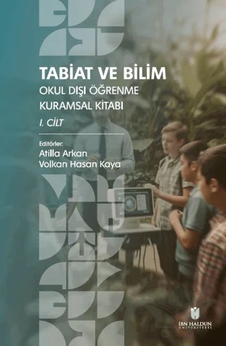Tabiat ve Bilim: Okul Dışı Öğrenme Kuramsal Kitabı I. Cilt – Kolektif – İbn Haldun Üniversitesi Yayınları kitap kapağı