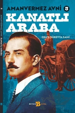Kanatlı Araba - Amanvermez Avni 3 – Ebu's Süreyya Sami – Beyan Yayınları kitap kapağı