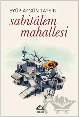 Sabitalem Mahallesi – Eyüp Aygün Tayşir – İletişim Yayınevi kitap kapağı