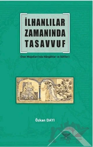 İlhanlılar Zamanında Tasavvuf – Özkan Dayı – Altınordu Yayınları kitap kapağı