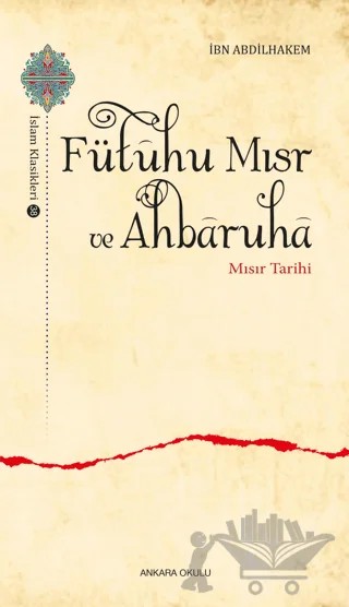 Fütuhu Mısr ve Ahbaruha – İbn Abdilhakem – Ankara Okulu Yayınları kitap kapağı