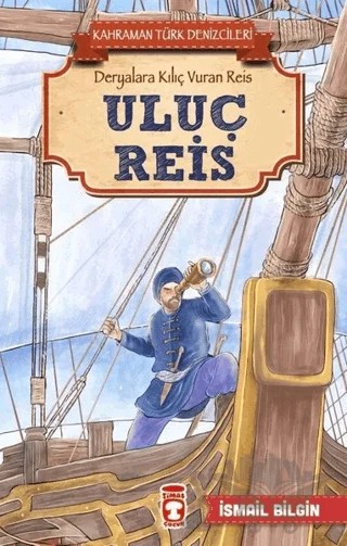 Uluç Reis - Kahraman Türk Denizcileri – İsmail Bilgin – Timaş Çocuk kitap kapağı