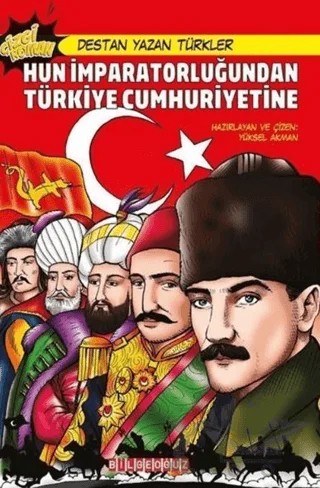 Hun İmparatorluğundan Türkiye Cumhuriyetine - Destan Yazan Türkler – Yüksel Akman – Bilgeoğuz Yayınları kitap kapağı