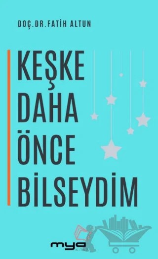 Keşke Daha Önce Bilseydim – Fatih Altun – MYA Kitap kitap kapağı
