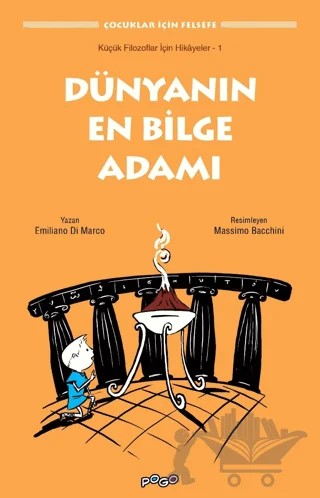Küçük Filozoflar İçin Hikayeler - 1 /Dünyanın En Bilge Adamı – Emiliano Di Marco – Pogo Çocuk kitap kapağı