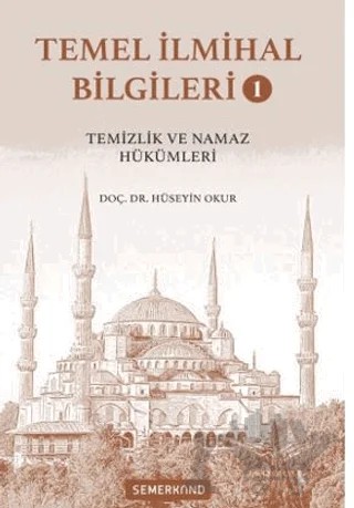 Temel İlmihal Bilgileri 1 – Hüseyin Okur – Semerkand Yayınları kitap kapağı