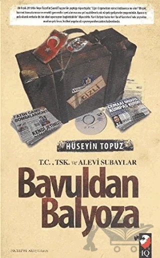 Bavuldan Balyoza – Hüseyin Topuz – IQ Kültür Sanat Yayıncılık kitap kapağı
