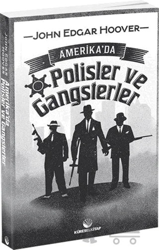 Amerika'da Polisler ve Gangsterler – John Edgar Hoover – Küresel Kitap kitap kapağı