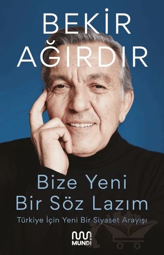 Bize Yeni Bir Söz Lazım – Bekir Ağırdır – Mundi kitap kapağı