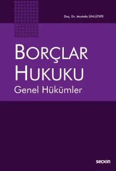 Borçlar Hukuku Genel Hükümler – Mustafa Ünlütepe – Seçkin Yayıncılık kitap kapağı
