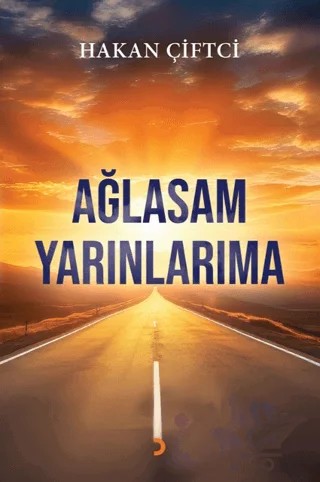 Ağlasam Yarınlarıma – Hakan Çiftci – Cinius Yayınları kitap kapağı