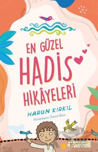 En Güzel Hadis Hikâyeleri – Harun Kırkıl – Pırıltı Kitapları - Erkam kitap kapağı