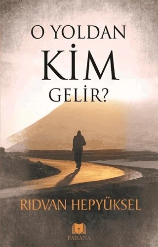 O Yoldan Kim Gelir? – Rıdvan Hepyüksel – Parana Yayınları kitap kapağı