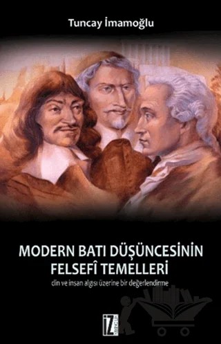 Modern Batı Düşüncesinin Felsefi Temelleri – Tuncay İmamoğlu – İz Yayıncılık kitap kapağı