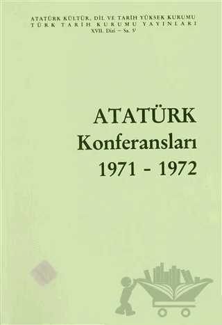 Atatürk Konferansları 1971 - 1972 Cilt: 5 – Kolektif – Türk Tarih Kurumu Yayınları kitap kapağı