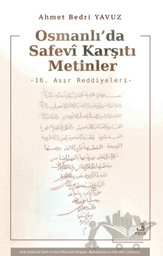 Osmanlı'da Safevi Karşıtı Metinler – Ahmet Bedri Yavuz – Fecr Yayınları kitap kapağı