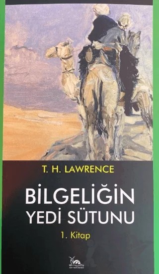 Bilgeliğin Yedi Sütunu 1. Kitap – Thomas Edward Lawrence – Sarmal Kitabevi kitap kapağı
