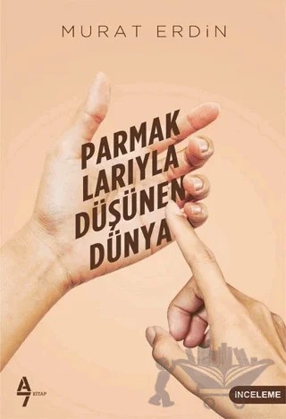 Parmaklarıyla Düşünen Dünya – Murat Erdin – A7 Kitap kitap kapağı